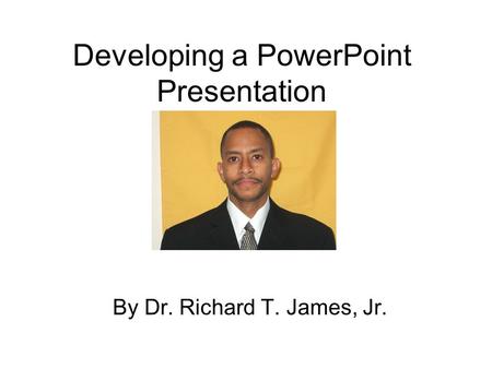 Developing a PowerPoint Presentation