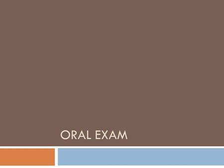 ORAL EXAM. Notes about Oral Exam timing  Must be completed within 9 months of passing the Written Exam  Oral Exam cannot be scheduled until you have.