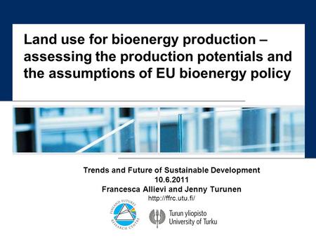 Land use for bioenergy production – assessing the production potentials and the assumptions of EU bioenergy policy Trends and Future of Sustainable Development.