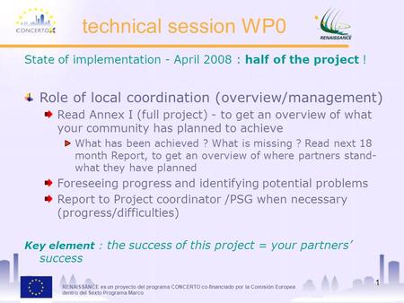 RENAISSANCE es un proyecto del programa CONCERTO co-financiado por la Comisión Europea dentro del Sexto Programa Marco 1 technical session WP0 State of.