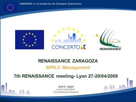 RENAISSANCE es un proyecto del programa CONCERTO co-financiado por la Comisión Europea dentro del Sexto Programa Marco RENAISSANCE - ZARAGOZA - SPAIN 1.