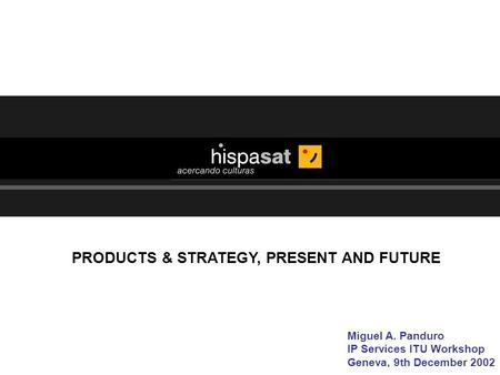 PRODUCTS & STRATEGY, PRESENT AND FUTURE