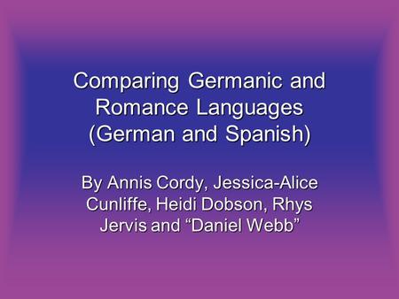 Comparing Germanic and Romance Languages (German and Spanish)