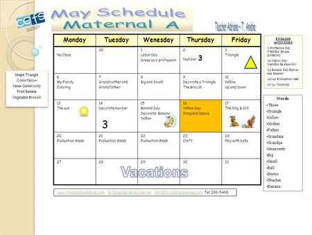 MondayTuesdayWenesdayThursdayFriday No Class 301 Labor Day Dress as a profession 2 Number 3 3 Triangle 6 My Family Coloring 7 Grandmother and Grandfather.