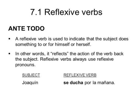 ANTE TODO SUBJECT REFLEXIVE VERB Joaquín se ducha por la mañana.