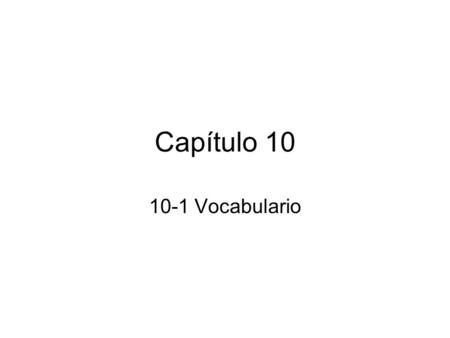 Capítulo 10 10-1 Vocabulario. To ask for information ¿Me puede decir dónde está la oficina de cambio? Can you tell me where the money exchange office.