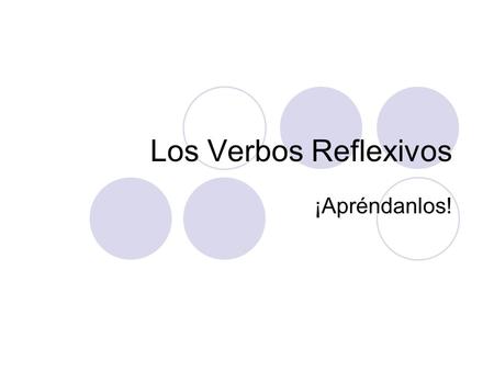 Los Verbos Reflexivos ¡Apréndanlos!.