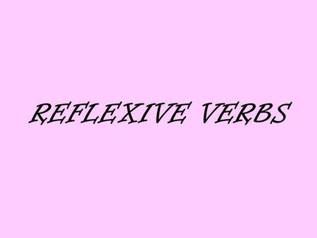 REFLEXIVE VERBS.