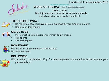 Martes, el 4 de septiembre, 2012 Hear native speaker sound WORD OF THE DAY - from Transparent Language. nota: grade Mis hijos reciben buenas notas en la.