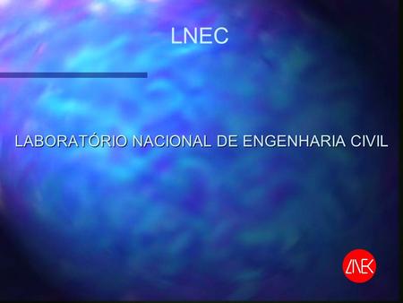 LNEC LABORATÓRIO NACIONAL DE ENGENHARIA CIVIL. BOARD OF DIRECTORS President Scientific Council Concrete Dams Department Buildings Departmant Structures.