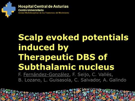 Hospital Central de Asturias Centro Universitario Unidad Multidisciplinar de los Trastornos del Movimiento Scalp evoked potentials induced by Therapeutic.