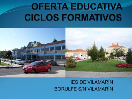 IES DE VILAMARÍN BORULFE S/N VILAMARÍN. CICLO MEDIO DE XARDINARÍA PCPI DE PRODUCIÓNS AGRÍCOLAS IES DE VILAMARÍN Borulfe S/N Vilamarín.