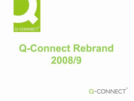 Q-Connect Rebrand 2008/9. Why? InterACTION – Alliance of European Office Products. Promote and grow sales Contemporary fresh new look. Reiterate competitive.