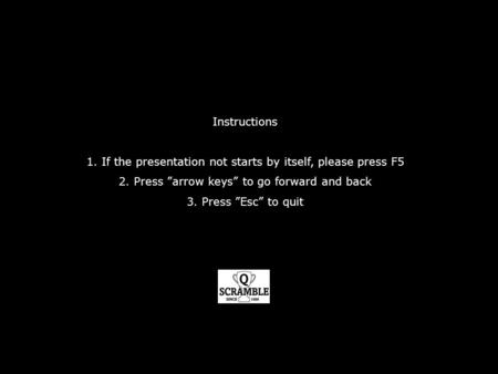 Instructions 1. If the presentation not starts by itself, please press F5 2. Press arrow keys to go forward and back 3. Press Esc to quit.