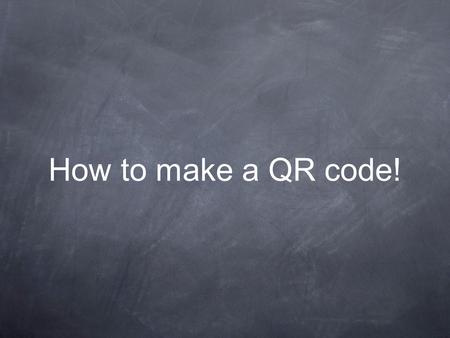 How to make a QR code!. Find the website you wish to take your viewers to. Copy the url address: e.g. victoriahillier.wordpress.com.