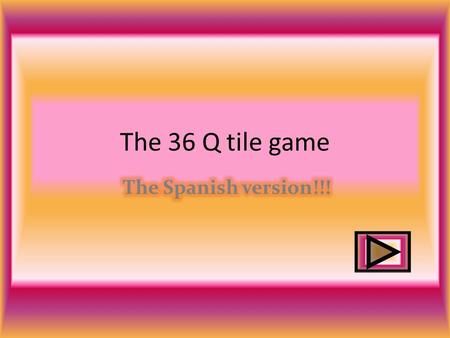 The 36 Q tile game. 20 25 20 10 20 10 25 5 5 5 5 5 5 5 5 5 5 5 5 5 5 5 5 5 5 5 5 5 5 5 5.