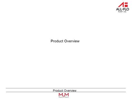 Product Overview. Diaphragm Pumps – Basic Features Self-Priming Abrasives/Slurries High Viscosity Fluids No Electric Motor Run Dry Capability Variable.