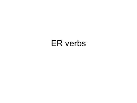 ER verbs.