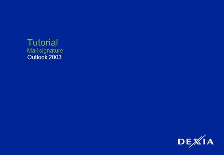 1 Tutorial Mail signature Outlook 2003. 2 AAA Blanc R : 255 G : 255 B : 255 AAA Reflex Bleu R : 0 G : 37 B : 150 AAA Vert pré R : 141 G : 192 B : 47 AAA.