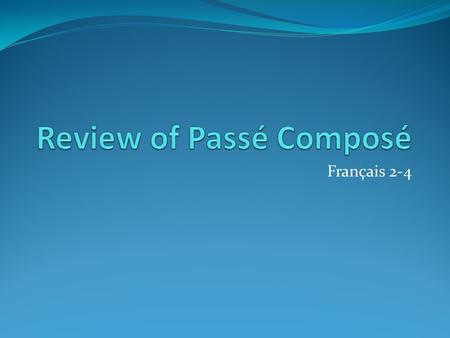 Review of Passé Composé