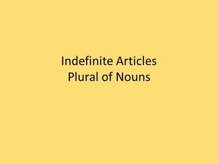 Indefinite Articles Plural of Nouns