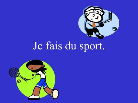 Je fais du sport..