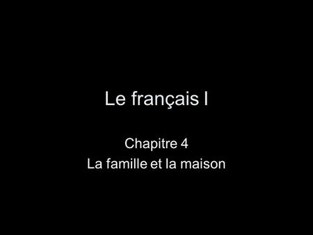 Chapitre 4 La famille et la maison