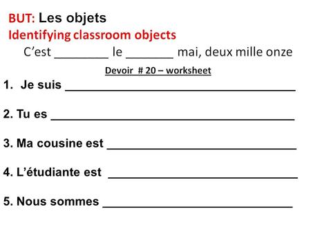 1.Je suis __________________________________ 2. Tu es ____________________________________ 3. Ma cousine est ____________________________ 4. Létudiante.