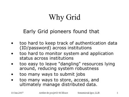 Grid and SCIEnce Semeniouk Igor LLR, Ecole Polytechnique Atelier de projet I3 SCIEnce.