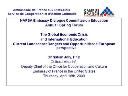 Ambassade de France aux Etats-Unis Service de Coopération et dAction Culturelle NAFSA Embassy Dialogue Committee on Education Annual Spring Forum The Global.