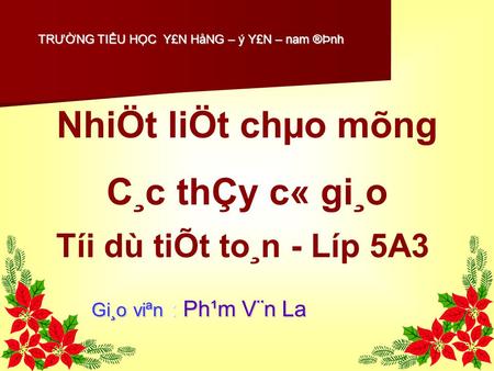 NhiÖt liÖt chµo mõng C¸c thÇy c« gi¸o