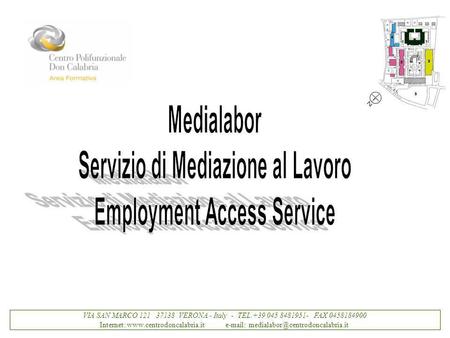 VIA SAN MARCO 121 37138 VERONA - Italy - TEL.+39 045 8481951- FAX 0458184900 Internet: