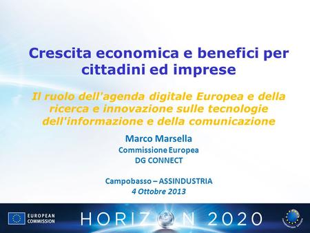 Crescita economica e benefici per cittadini ed imprese Il ruolo dell'agenda digitale Europea e della ricerca e innovazione sulle tecnologie dell'informazione.