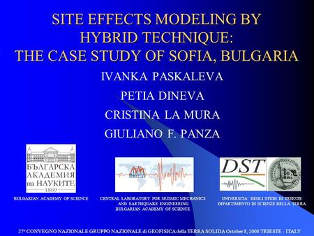 SITE EFFECTS MODELING BY HYBRID TECHNIQUE: THE CASE STUDY OF SOFIA, BULGARIA 27 o CONVEGNO NAZIONALE GRUPPO NAZIONALE di GEOFISICA della TERRA SOLIDA October.