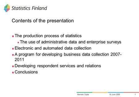 Enterprise respondents in focus - Enterprise data collection and quality assurance Quality in Official Statistics Rome 8-11 July 2008 Hannele Orjala, Statistics.