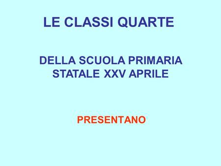 DELLA SCUOLA PRIMARIA STATALE XXV APRILE