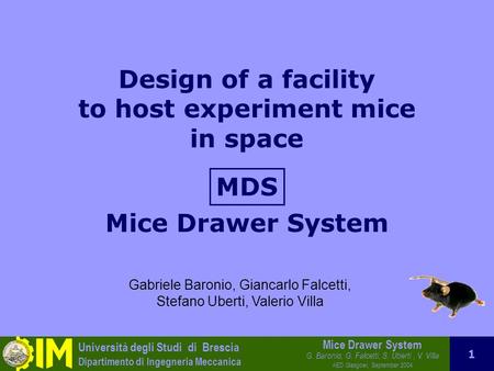 Università degli Studi di Brescia Dipartimento di Ingegneria Meccanica Mice Drawer System G. Baronio, G. Falcetti, S. Uberti, V. Villa AED Glasgowi, September.