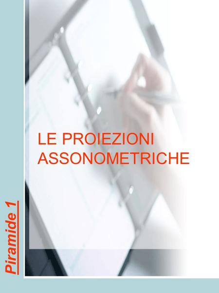 LE PROIEZIONI ASSONOMETRICHE