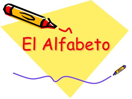 El Alfabeto ..