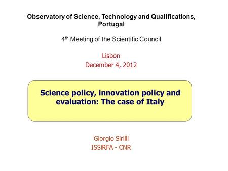 Observatory of Science, Technology and Qualifications, Portugal 4 th Meeting of the Scientific Council Lisbon December 4, 2012 Science policy, innovation.