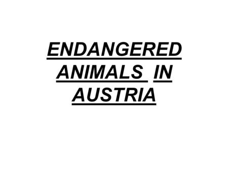 ENDANGERED ANIMALS IN AUSTRIA