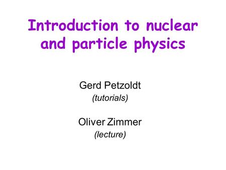 Introduction to nuclear and particle physics