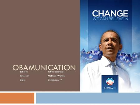 Obamunication Subject: Public Relations Referent: Matthias Wehrle