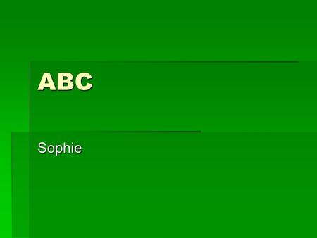 ABC Sophie.