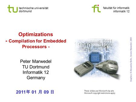 Fakultät für informatik informatik 12 technische universität dortmund Optimizations - Compilation for Embedded Processors - Peter Marwedel TU Dortmund.