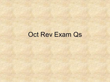 Oct Rev Exam Qs. 1. Describe the main events of the October Revolution. 3 marks.