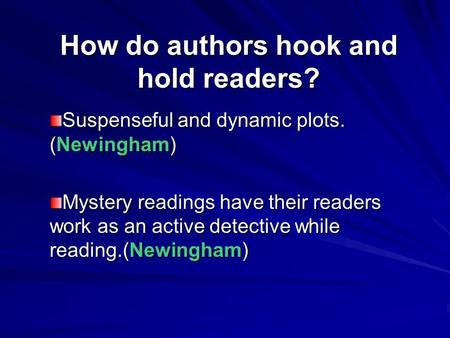 How do authors hook and hold readers?