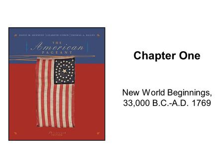 New World Beginnings, 33,000 B.C.-A.D. 1769