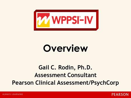 Overview Gail C. Rodin, Ph. D