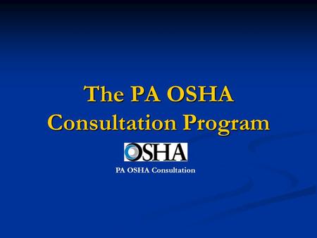 The PA OSHA Consultation Program